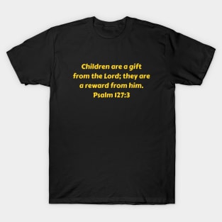 Bible Verse Psalm 127:3 T-Shirt